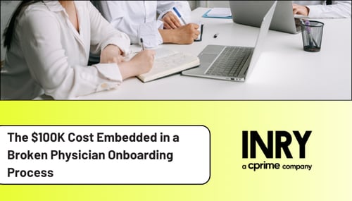 The $100K cost embedded in a broken physician onboarding process