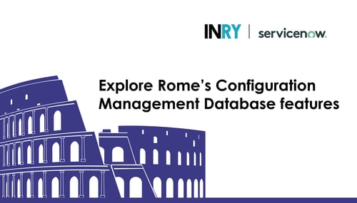 Manage configuration items for visibility with ServiceNow CMDB in Rome