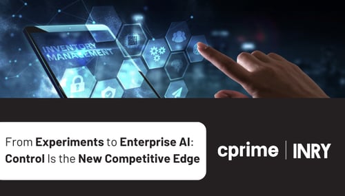 From Experiments to Enterprise AI: Control Is the New Competitive Edge