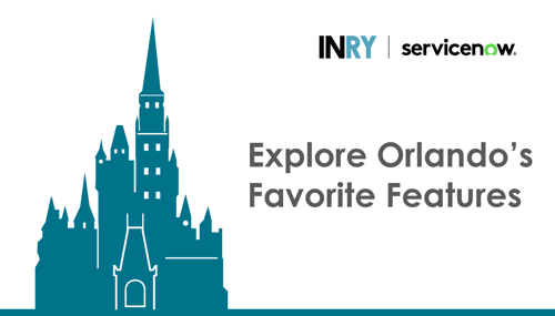 Our favorite features from the ServiceNow Orlando release so far