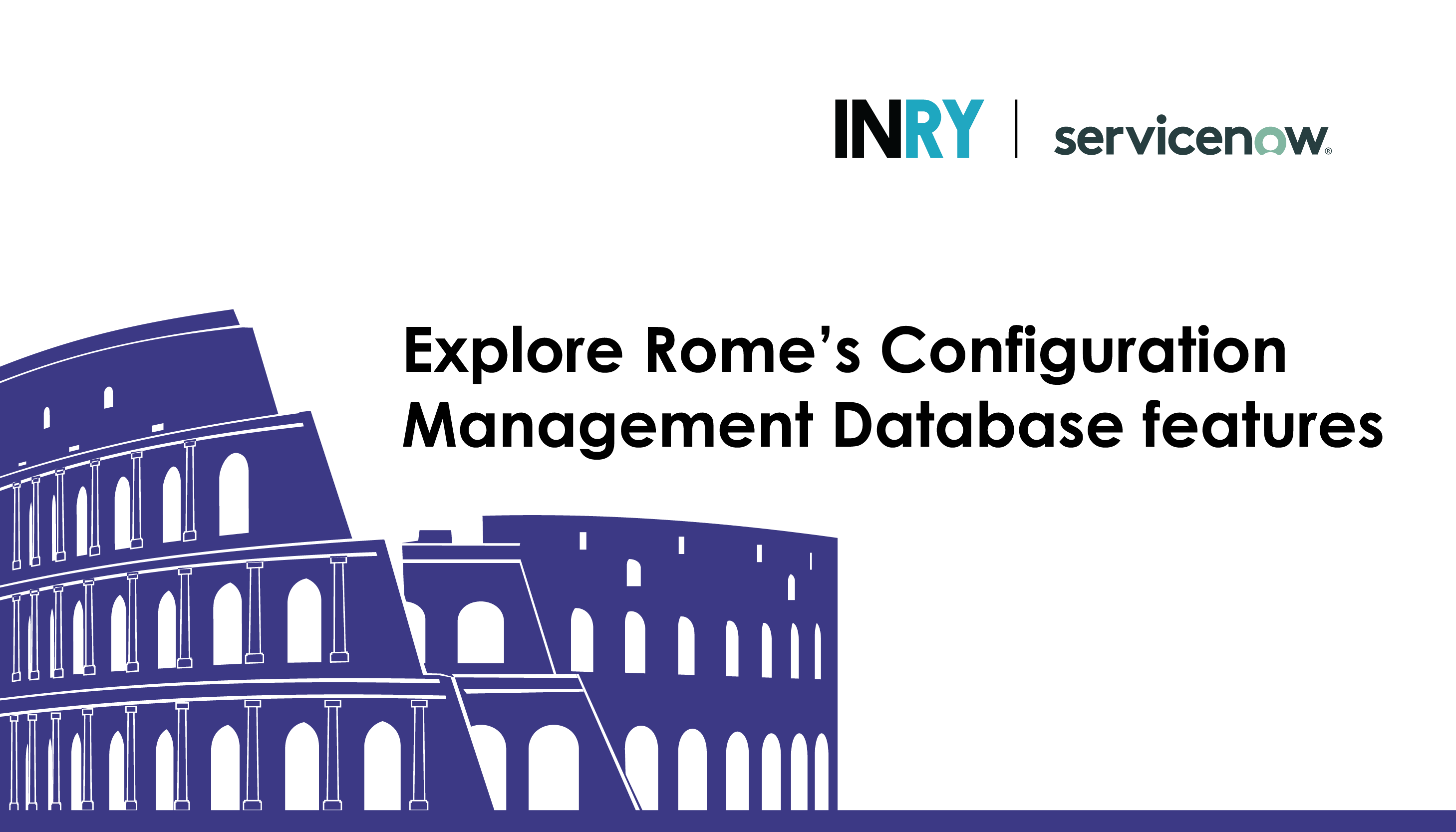 Manage configuration items for visibility with ServiceNow CMDB in Rome