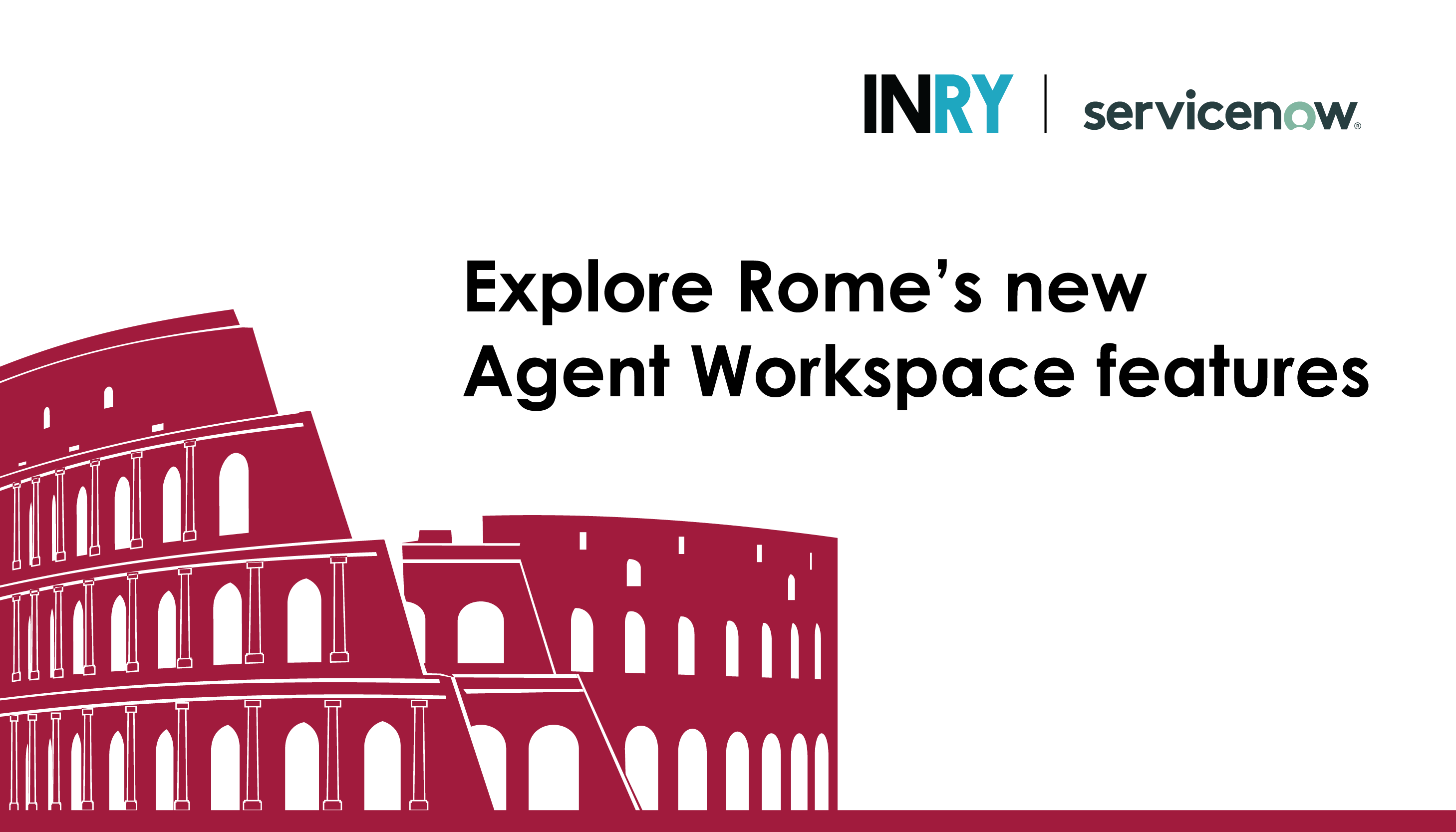 Improve Agent Efficiency with ServiceNow Rome’s Agent Workspace